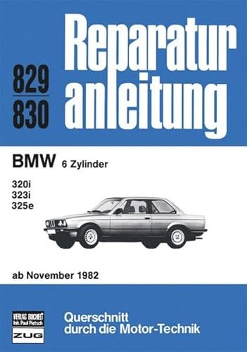 BMW 6 Zylinder ab 06/81: 320i/323i/325e (Reparaturanleitungen)