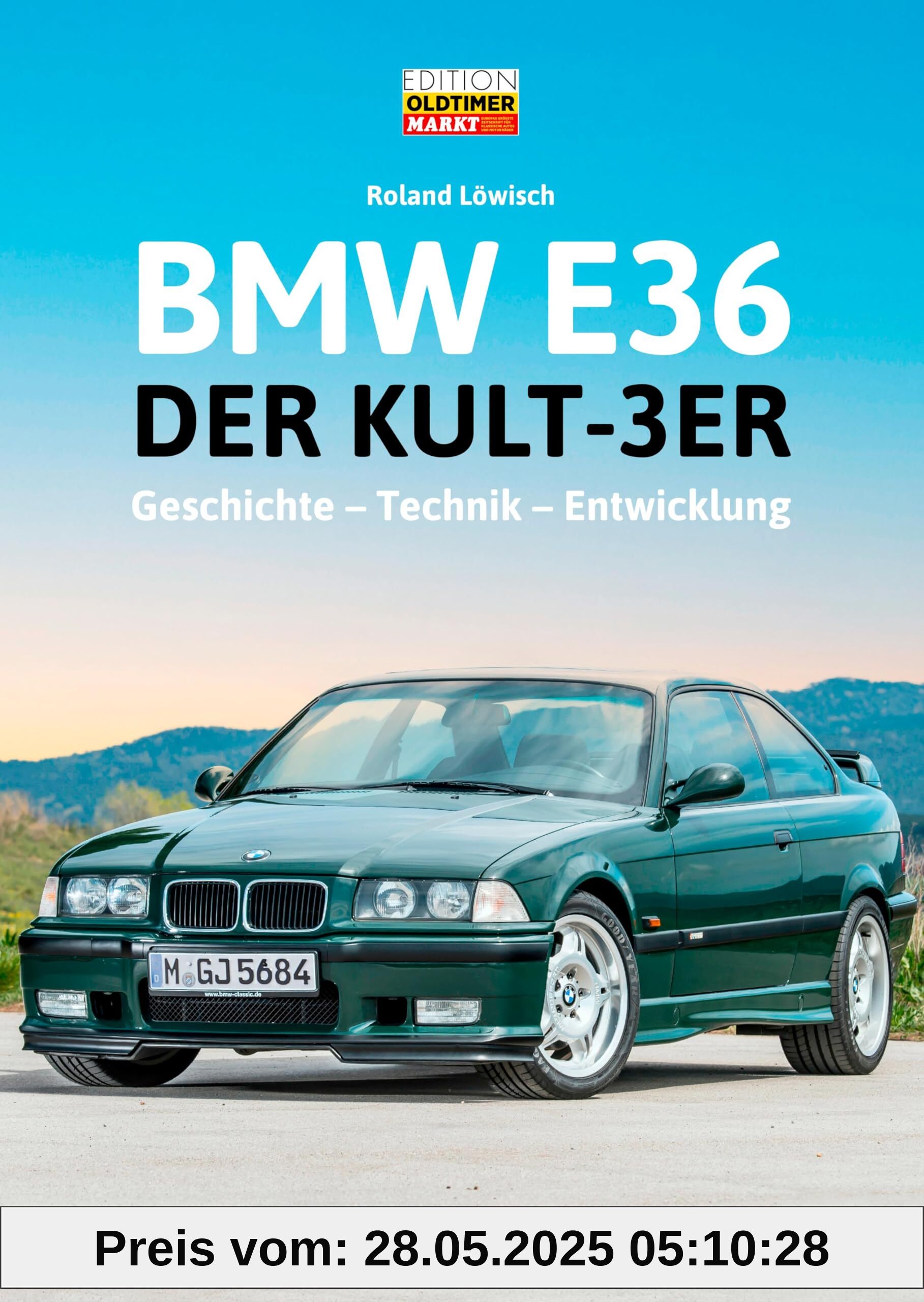 BMW E36: Der Kult-3er: Geschichte - Technik - Entwicklung BMW 3er-Reihe