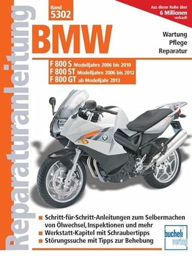 BMW F 800 S (2006-2010) F 800 ST (2006-2012) F 800 GT (ab 2013): Wartung, Pflege, Reparatur. Schritt-für-Schritt-Anleitungen zum Selbermachen von ... mit Tipps zur Behebung (Reparaturanleitungen)