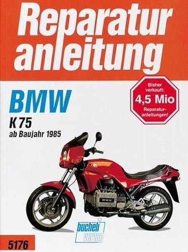 BMW K 75 (ab Baujahr 1985): 1985-1996 (Reparaturanleitungen) von Bucheli Verlags AG