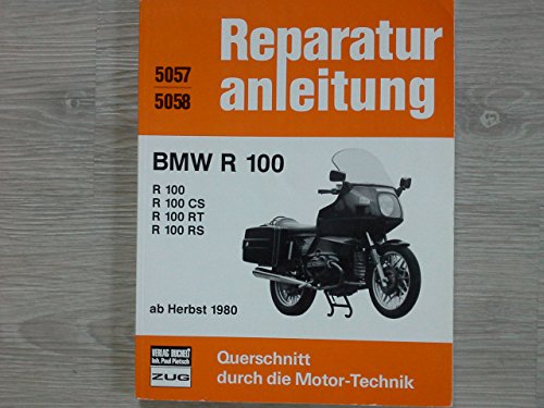 BMW R 100 / R 100 CS / R 100 RT / R 100 RS: ab Herbst 1980 // Reprint der 3. Auflage 1985 (Reparaturanleitungen) von Bucheli Verlags AG
