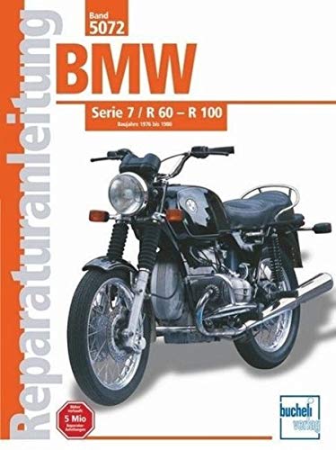 BMW Serie 7 / R 60 - R 100 1976-1980: R 60/7, R 75/7 (R 80/7), R 100/7 (R 100/T), R 100 S, R 100 RS (Reparaturanleitungen)