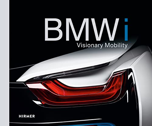 BMW i: Visionary Mobility von Hirmer Verlag GmbH