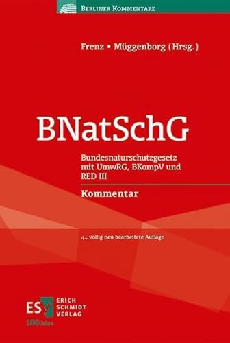 BNatSchG: Bundesnaturschutzgesetz - - mit UmwRG, BKompV und RED III - - Kommentar (Berliner Kommentare) von publisher:Erich Schmidt Verlag GmbH & Co