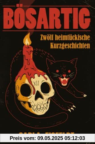 BÖSARTIG: Zwölf heimtückische Kurzgeschichten