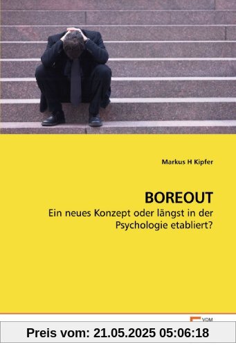 BOREOUT: Ein neues Konzept oder längst in der Psychologie etabliert?