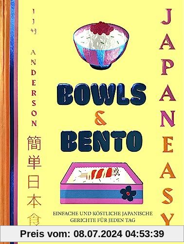BOWLS & BENTO: Japanische Rezepte - einfach und köstlich für jeden Tag - JAPANEASY