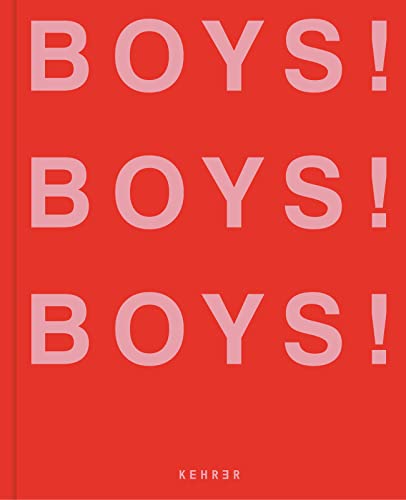 BOYS! BOYS! BOYS!: Volume 3 (Boys! Boys! Boys!, 3, Band 3) von KEHRER Verlag