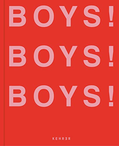 BOYS! BOYS! BOYS!: Volume 3 (Boys! Boys! Boys!, 3, Band 3) von Kehrer Verlag