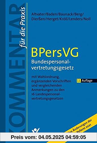 BPersVG – Bundespersonalvertretungsgesetz: mit Wahlordnung, ergänzenden Vorschriften und vergleichenden Anmerkungen zu den 16 Landespersonalvertretungsgesetzen (Kommentar für die Praxis)