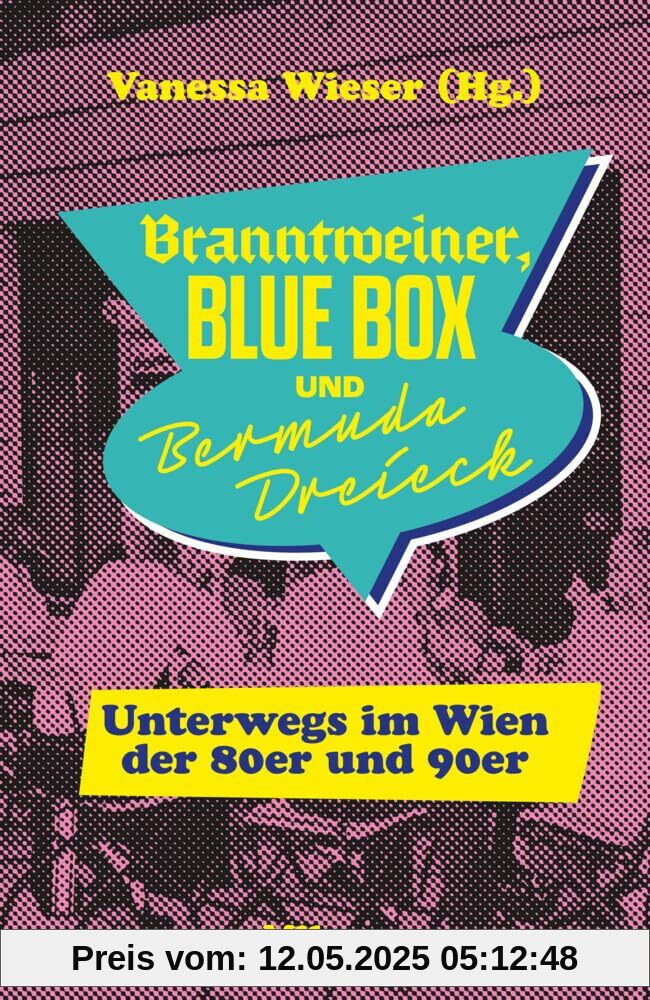 BRANNTWEINER, BLUE BOX UND BERMUDA DREIECK: Unterwegs im Wien der 80er und 90er