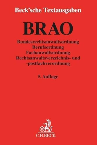 BRAO. Bundesrechtsanwaltsordnung: Berufsordnung, Fachanwaltsordnung, Rechtsanwaltsverzeichnis- und -postfachverordnung - Rechtsstand: 1. Mai 2022 (Beck'sche Textausgaben) BRAO. Bundesrechtsanwaltsordnung: Berufsordnung, Fachanwaltsordnung, Rechtsanwaltsverzeichnis- und -postfachverordnung - Rechtsstand: 1. Mai 2022 (Beck'sche Textausgaben)
