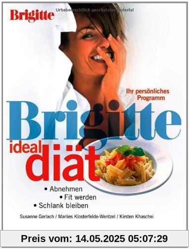 BRIGITTE Ideal-Diät: Abnehmen, fit werden, schlank bleiben - Ihr persönliches Programm