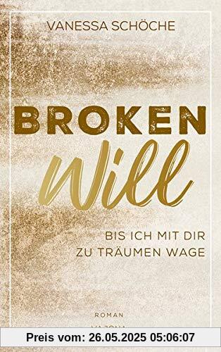 BROKEN Will - Bis ich mit dir zu träumen wage