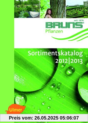 BRUNS Sortimentskatalog Gehölze 2012/2013: Herausgegeben von der Baumschule Bruns BRUNS Sortimentskatalog Gehölze 2012/2013: Herausgegeben von der Baumschule Bruns