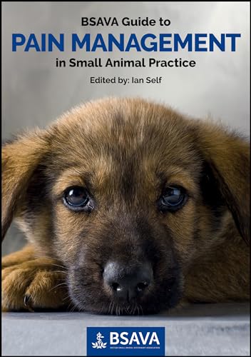BSAVA Guide to Pain Management in Small Animal Practice (Bsava British Small Animal Veterinary Association) von BSAVA