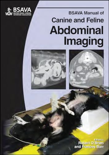 BSAVA Manual of Canine and Feline Abdominal Imaging (BSAVA - British Small Animal Veterinary Association)