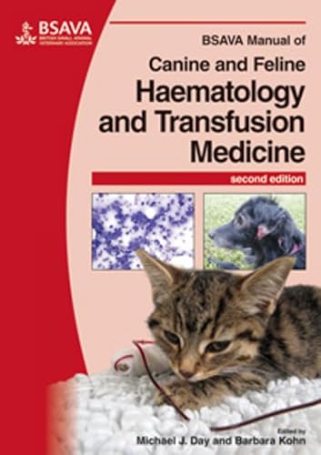 BSAVA Manual of Canine and Feline Haematology and Transfusion Medicine (BSAVA - British Small Animal Veterinary Association)