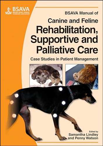 BSAVA Manual of Canine and Feline Rehabilitation, Supportive and Palliative Care: Case Studies in Patient Management (BSAVA British Small Animal Veterinary Association) von Wiley