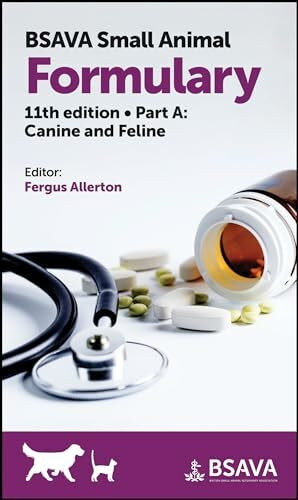 BSAVA Small Animal Formulary, Part A: Canine and Feline BSAVA Small Animal Formulary, Part A: Canine and Feline