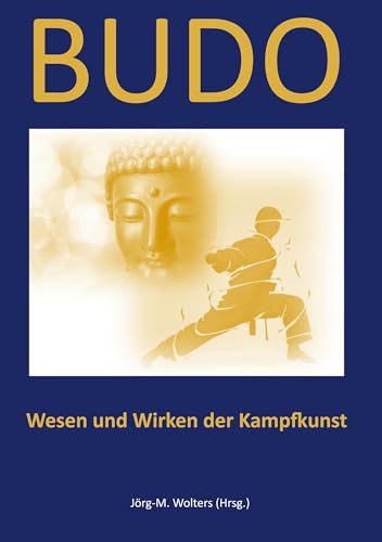 BUDO: Wesen und Wirken der Kampfkunst