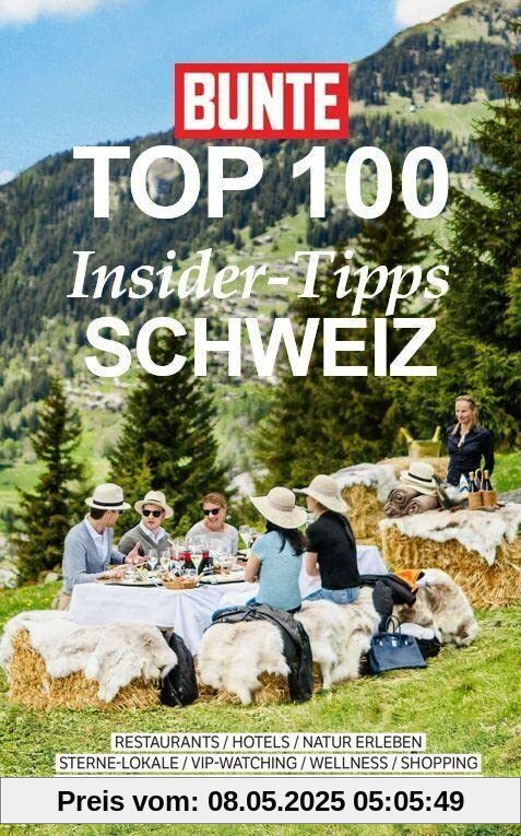 BUNTE TOP 100 Insider-Tipps Schweiz: BUNTE TOP 100 Schweiz