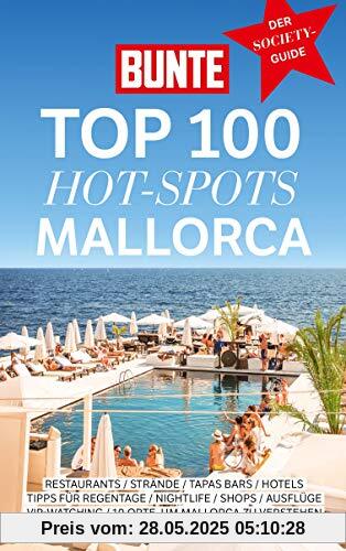 BUNTE Top 100 Hot-Spots Mallorca: Reiseführer mit 100 Empfehlungen in 10 Kategorien plus spannenden Geheimtipps der Stars BUNTE Top 100 Hot-Spots Mallorca: Reiseführer mit 100 Empfehlungen in 10 Kategorien plus spannenden Geheimtipps der Stars