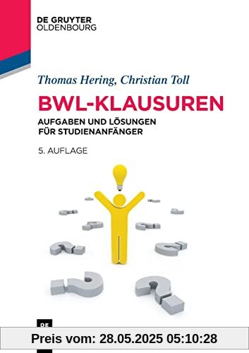 BWL-Klausuren: Aufgaben und Lösungen für Studienanfänger (Lehr- und Handbücher der Wirtschaftswissenschaft)