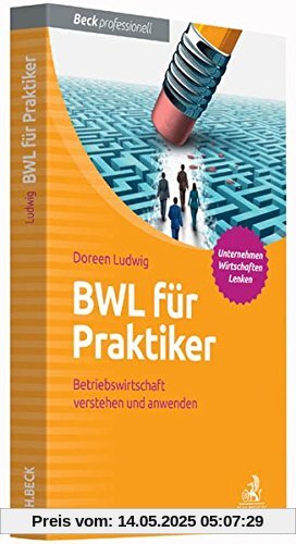BWL für Praktiker: Betriebswirtschaft verstehen und anwenden