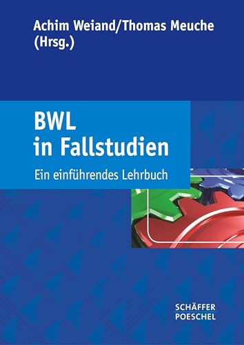 BWL in Fallstudien: Ein einführendes Lehrbuch von Schäffer-Poeschel