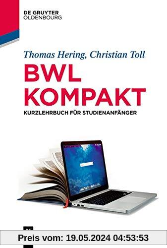 BWL kompakt: Kurzlehrbuch für Studienanfänger (Lehr- und Handbücher der Wirtschaftswissenschaft)