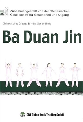 Ba Duan Jin, m. 1 DVD: Chinesisches Qigong für die Gesundheit. Zusammengestellt von der Chinesischen Gesellschaft für Gesundheit und Qigong