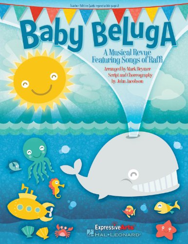 Baby Beluga: A Musical Revue Featuring Songs by Raffi (Expressive Arts) von Hal Leonard Publishing Corporation