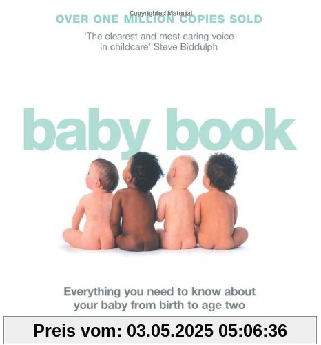 Baby Book: Everything You Need to Know About Your Baby from Birth to Age Two Baby Book: Everything You Need to Know About Your Baby from Birth to Age Two