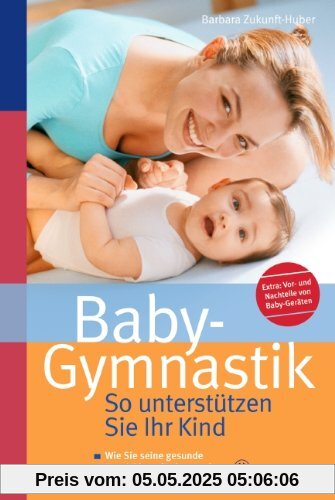 Baby-Gymnastik: So unterstützen Sie Ihr Kind