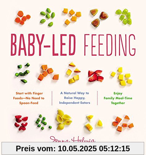 Baby-Led Feeding: A Natural Way to Raise Happy, Independent Eaters