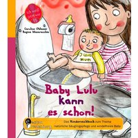 Baby Lulu kann es schon! Das Kindersachbuch zum Thema natürliche Säuglingspflege und windelfreies Baby