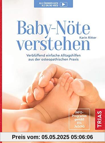 Baby-Nöte verstehen: Verblüffend einfache Alltagshilfen aus der osteopathischen Praxis