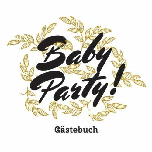 Baby Party - Gästebuch: Geschenk für die Babyparty | Goldene Babyshower Deko für Junge oder M... Baby Party - Gästebuch: Geschenk für die Babyparty | Goldene Babyshower Deko für Junge oder M...