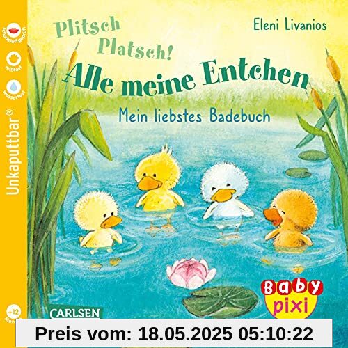 Baby Pixi (unkaputtbar) 105: Plitsch, platsch! Alle meine Entchen: Meine erstes Badebuch | Ein Baby-Buch für die Badewanne ab 12 Monaten (105)