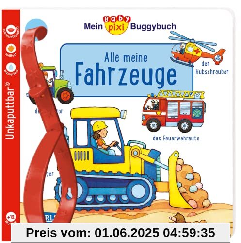 Baby Pixi (unkaputtbar) 134: Mein Baby-Pixi-Buggybuch: Alle meine Fahrzeuge: Ein wasserfestes Buggybuch für Kinder ab 12 Monaten (134)