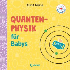 Baby-Universität - Quantenphysik für Babys von Loewe Verlag