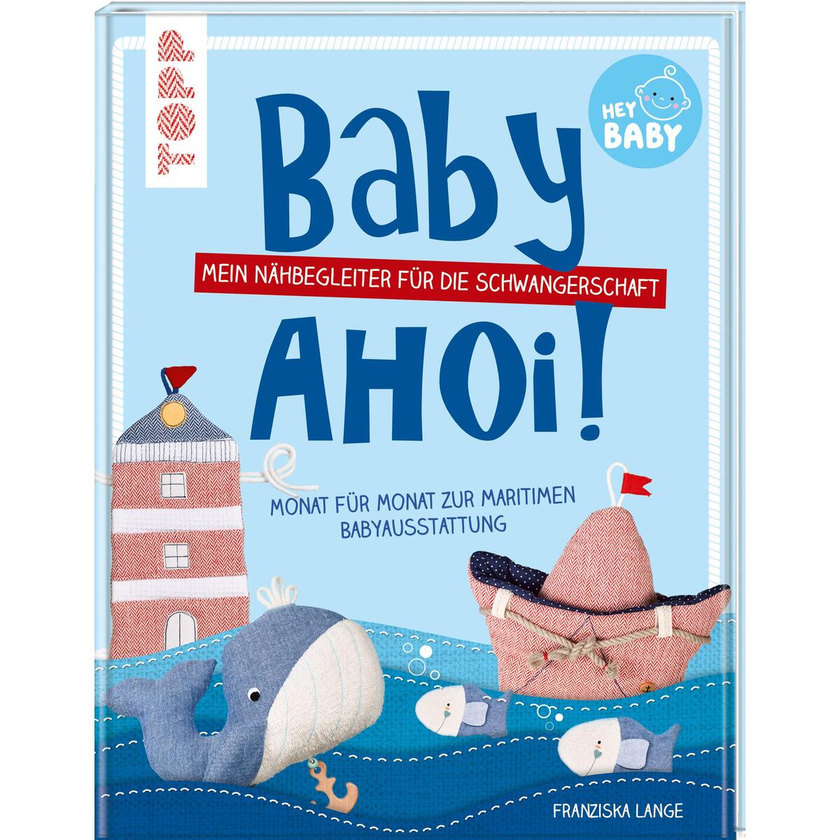 Baby ahoi! - Mein Nähbegeleiter für die Schwangerschaft Baby ahoi! - Mein Nähbegeleiter für die Schwangerschaft von Frech Verlag