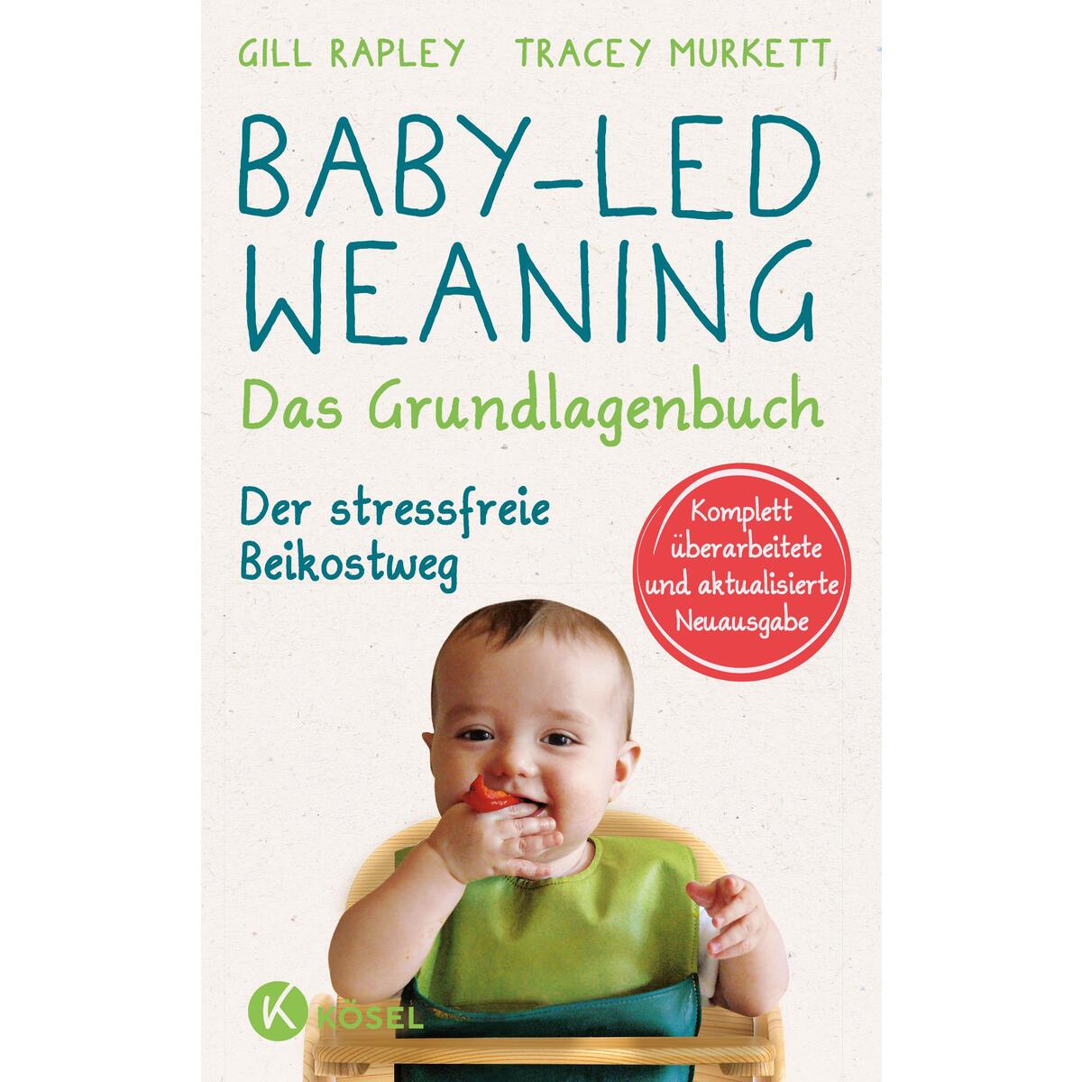 Baby-led Weaning - Das Grundlagenbuch Baby-led Weaning - Das Grundlagenbuch von Kösel-Verlag