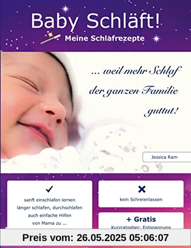 Baby schläft!: Schlaf Ratgeber ohne Schreienlassen. Praxiserprobtes Buch. Sanfte & auch Einfache Schlafhilfen für Babys, Schlafen Lernen, Ein- & Durchschlafen fördern