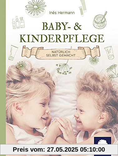 Baby- & Kinderpflege: Natürlich selbst gemacht Baby- & Kinderpflege: Natürlich selbst gemacht