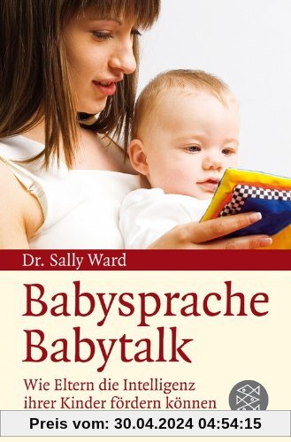 BabySprache - BabyTalk: Wie Eltern die Intelligenz ihrer Kinder fördern können