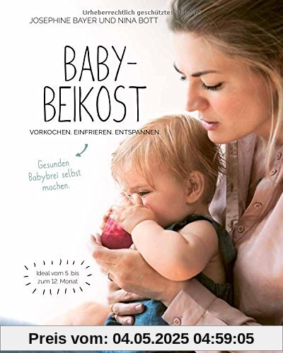 Babybeikost - Vorkochen. Einfrieren. Entspannen. Gesunden Babybrei selbst machen. Babybeikost - Vorkochen. Einfrieren. Entspannen. Gesunden Babybrei selbst machen.