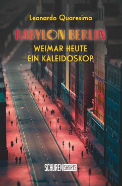 Babylon Berlin: Weimar heute - ein Kaleidoskop von Schüren Verlag