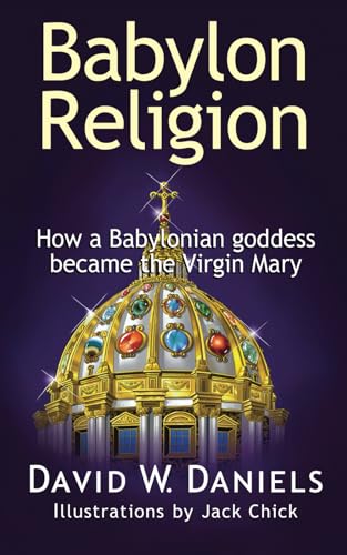 Babylon Religion : How a Babylonian goddess became von Chick Publications, Incorporated